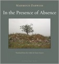 In the Presence of Absence - Mahmoud Darwish, Sinan Antoon سنان أنطون