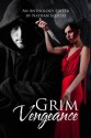 Grim Vengeance Anthology - S.J. Davis, Linna Drehmel, Amanda R. Browning, Michelle Denis, S.R. Schulman, Andrew Katz, Kinzie Rose, D.C. White