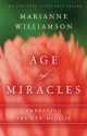 Age of Miracles: Embracing the New Midlife - Marianne Williamson