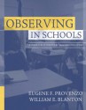 Observing in Schools: A Guide for Students in Teacher Education - Eugene F. Provenzo Jr., William E. Blanton