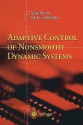 Adaptive Control of Nonsmooth Dynamic Systems - Gang Tao, Frank L. Lewis