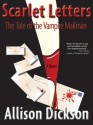 Scarlet Letters: The Tale of the Vampire Mailman - Allison M. Dickson