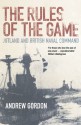 The Rules of the Game: Jutland and British Naval Command - Gilbert Andrew Hugh Gordon