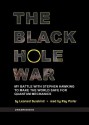 The Black Hole War: My Battle With Stephen Hawking To Make The World Safe For Quantum Mechanics - Leonard Susskind, Ray Porter