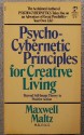 Psychocybernetic Principles for Creative Living - Maxwell Maltz