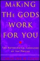 Making the Gods Work for You: The Astrological Language of the Psyche - Caroline W. Casey