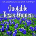 Quotable Texas Women - Susie Kelly Flatau, Susie Kelly Flatau