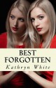 Best Forgotten - Kathryn White