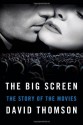 The Big Screen: The Story of the Movies - David Thomson