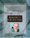 Quiet Moments with Benedict Groeschel, 120 Daily Readings - Benedict J. Groeschel