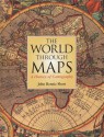 The World Through Maps: A History of Cartography - John Rennie Short