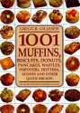 1001 Muffins, Biscuits, Doughnuts, Pancakes, Waffles, Popovers, Fritters, Scones and Other Quick Breads - Gregg R. Gillespie