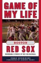 Game of My Life Boston Red Sox: Memorable Stories of Red Sox Baseball - Chaz Scoggins, Johnny Pesky