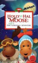 Holly And Hal Moose: Our Uplifting Christmas Adventure - Maxine Clark