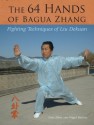 The 64 Hands of Bagua Zhang: Fighting Techniques of Liu Dekuan - Nigel Sutton, Jiwu Gao, Gao Jiwu