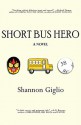 Short Bus Hero - Shannon Giglio Giglio