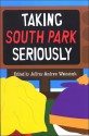 Taking South Park Seriously - Jeffrey Andrew Weinstock