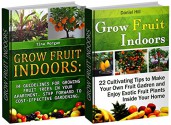 Grow Fruit Indoors Box Set: 34 Guidelines to Growing Fruit Trees in Your Home Alongside 22 Awesome Tips to Creating Your Own Fruit Garden (Grow Fruit Indoors ... Trees, Grow Fruits Indoors for Beginners) - Tina Morgan, Daniel Hill