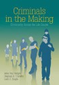 Criminals in the Making: Criminality Across the Life Course - John Paul Wright, Stephen G. Tibbetts