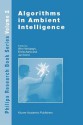 Algorithms in Ambient Intelligence (Philips Research Book Series) - W. Verhaegh, Emile Aarts, Jan Korst