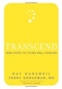 Transcend: Nine Steps to Living Well Forever - Ray Kurzweil, Terry Grossman