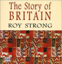 The Story of Britain - Roy C. Strong