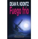 Fuego frío - Dean Koontz