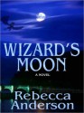 Wizard's Moon - Rebecca Anderson