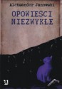 Opowieści niezwykłe - Aleksander Janowski