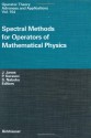 Spectral Methods for Operators of Mathematical Physics (Operator Theory: Advances and Applications) - Jan Janas, Pavel Kurasov, Sergei Naboko