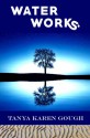 Water Works - Tanya Karen Gough