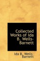 Collected Works of Ida B. Wells-Barnett - Ida B. Wells-Barnett