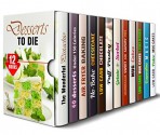 Desserts to Die for Box Set (12 in 1): Over 400 Pistachio, Air Fryer, Cheesecake, Chocolate, Puff Pastry, Ice Cream, Pies and Mug Cakes to Satisfy Your ... Cravings (Low Carb Desserts & Sweet Treats) - Elena Chambers, Melissa Hendricks, Wendy Cole, Lea Bosford, Peggy Carlson, Jemma Porter, Martha Olsen, Jessica Meyer, Sherry Morgan, Sheila Hope