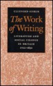 The Work of Writing: Literature and Social Change in Britain, 1700-1830 - Clifford Siskin