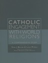 Catholic Engagement With World Religions: A Comprehensive Study (Faith Meets Faith) (Faith Meets Faith Series) - Karl J. Becker, Gavin D'Costa, Ilaria Morali