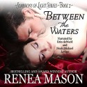 Between the Waters: Symphony of Light, Book 2 - Renea Mason, Renea Mason, Noah Michael Levine, Erin Deward