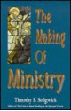 The Making of Ministry - Timothy F. Sedgwick