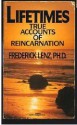 Lifetimes: True Accounts of Reincarnation - Frederick Lenz