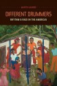 Different Drummers: Rhythm and Race in the Americas - Martin Munro