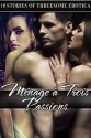 Ménage à Trois Passions: Ten FFM Threesome Erotica Stories - Kathi Peters, Sara Scott, Lisa Myers, Mary Ann James, Amber Cross, Missy Allen, Anna Price