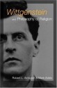 Wittgenstein and Philosophy of Religion - Mark Addis, Robert L. Arrington