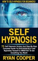 Self Hypnosis: How To Self-Hypnosis For Beginners! - 75 Self Hypnosis Scripts And Step-By-Step Complete Guide To SUCCESSFULY Self Hypnotize Yourself In ... Thinking, Concentration, Goal Setting) - Ryan Cooper