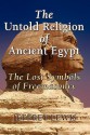 The Untold Religion of Ancient Egypt - Sub Title The Lost Symbols of Freemasonry - Jeffrey Lewis, Jo-Ann Langseth, Debbie Dawson