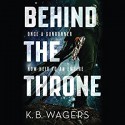 Behind the Throne - Angèle Masters, K.B. Wagers