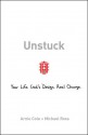 Unstuck: Your Life. God’s Design. Real Change. - Arnie Cole, Michael Ross