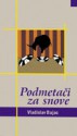 Podmetači za snove: Geopoetičke basne - Vladislav Bajac