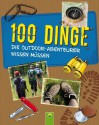 100 Dinge, die Outdoor-Abenteurer wissen müssen: Ein kunterbunter Ratgeber für Kinder (German Edition) - Marcus Würmli, Hendrik Kranenberg, Olav Marahrens