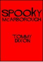 Spooky McArborough - Tommy Dixon