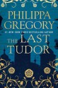 The Last Tudor (The Plantagenet and Tudor Novels) - Philippa Gregory