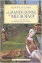 Le grandi donne del Medioevo. Le personalità femminili più influenti dell'età di mezzo - Ludovico Gatto